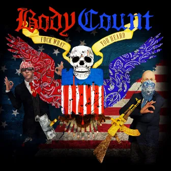 Fuck What You Heard by Body Count