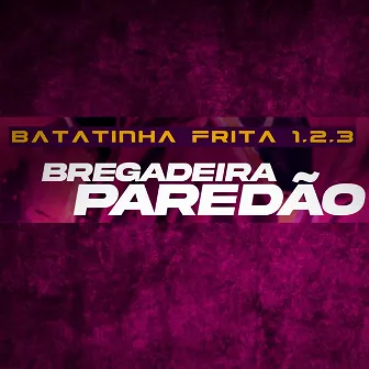 Batatinha Frita 1, 2, 3 (Bregadeira Paredão) by Raione exclusividades