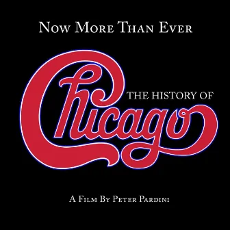 Now More Than Ever: The History of Chicago (Remaster) by Chicago