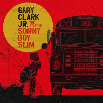 The Story of Sonny Boy Slim by Gary Clark Jr.