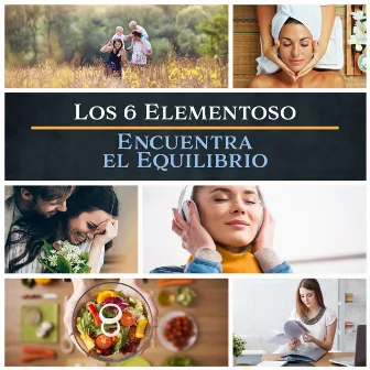 Los 6 Elementos - Encuentra el Equilibrio, Amor Meditación, Bienestar, el Trabajo, la Familia, la Buena Comida & Buena Música by Meditación Budista Academia