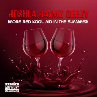 More Red Kool-Aid In The Summer by Joshua Jaymz Deezy