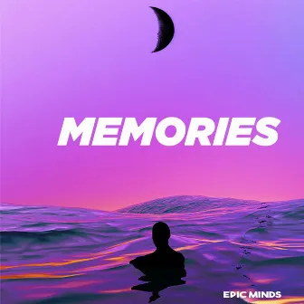 Memories by Epic Minds