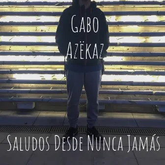 Saludos Desde Nunca Jamás by Gabo Azëkaz