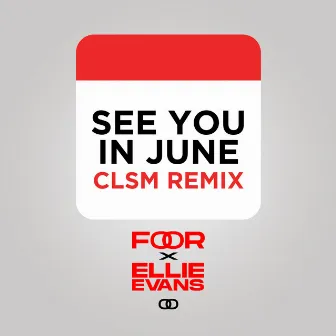 See You In June (CLSM Remix) by FooR