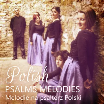 Polish Psalms Melodies: Music of the Polish Renaissance, Songs and Notes, Psalms of Golden Age (Melodie na Psałterz Polski) by Dominika Jurczuk Gondek & Masters of Traditional Catholic Music