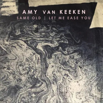 Same Old / Let Me Ease You by Amy van Keeken