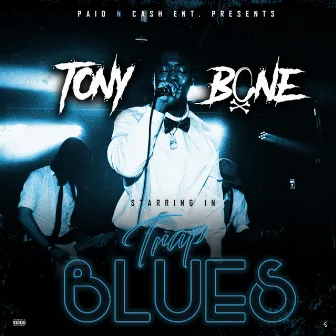 Trap Blues by Tony Bone