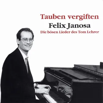 Tauben vergiften - Die bösen Lieder des Tom Lehrer by Felix Janosa