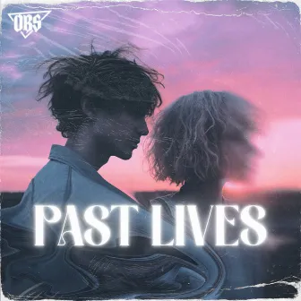 Past Lives by OBS