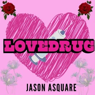 LOVEDRUG by Jason Asquare