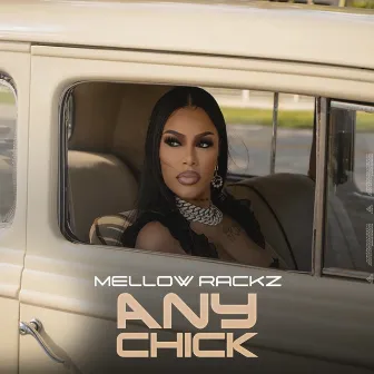 Any Chick by Mellow Rackz