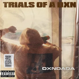 Trials Of A Dxn by Dxndada