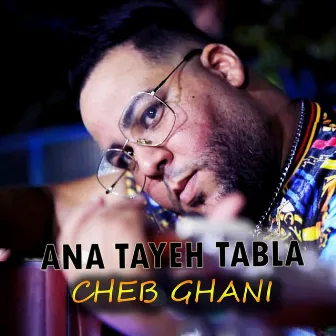 Ana Tayeh Tabla by Cheb Ghani