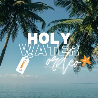 Holy Water by Ordeo