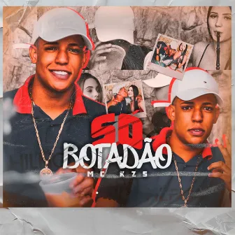 Só Botadão by MC KZS