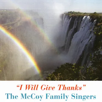 I Will Give Thanks by The McCoy Family Singers