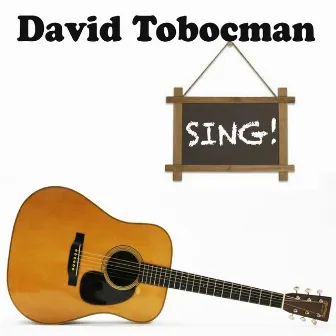 Sing! by David Tobocman