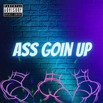 Ass Goin Up by Raaz Al-Ghul