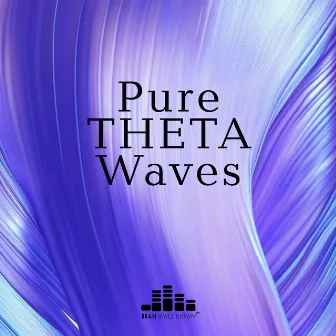 Pure THETA Waves: Healing Music With Binaural Beats [4-8 Hz] | Positive Creative Energy, Internal Focus by Brain Waves Therapy