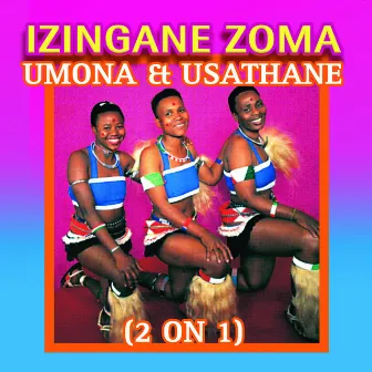 Umona & Usathane (2 On 1) by IZINGANE ZOMA