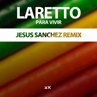 Para Vivir (Jesus Sanchez Remix) by LARETTO