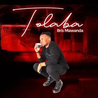 Tolaba by Bris Mawanda