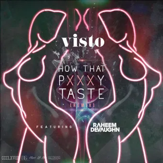 How That Pxxxy Taste (Remix) [feat. Raheem DeVaughn] by Visto