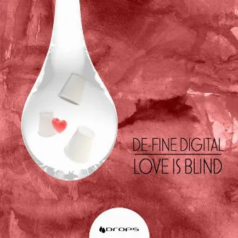 Love Is Blind by De-Fined Digital