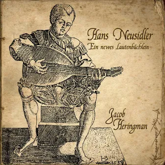 Hans Neusidler, Ein newes Lautenbuechlein by Jacob Heringman