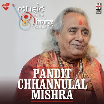 Music in the Living Room - Pt. Channulal Mishra by Chhannulal Mishra