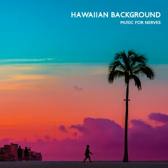 Hawaiian Background Music for Nerves by Calm Music Masters Relaxation