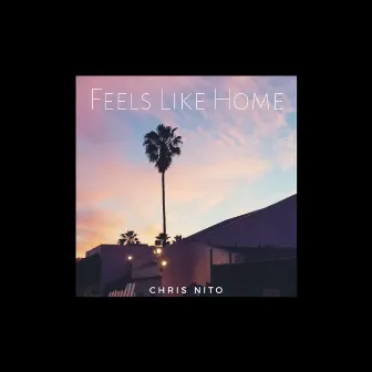 Feels Like Home by Chris Nito