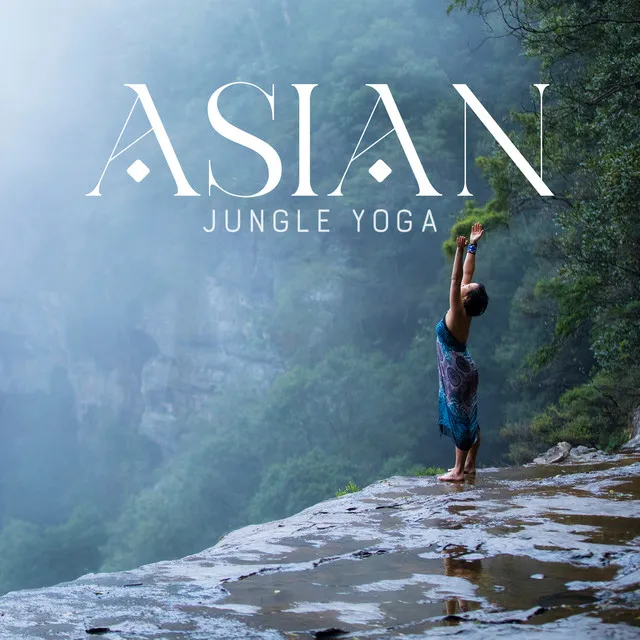 Asian Jungle Yoga: Get Energy from Asian Nature, Relaxing Yoga Music, Yoga for Stress Relief