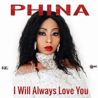 I Will Always Love You by Phina