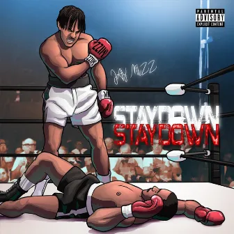 Stay Down by Jay Mizz