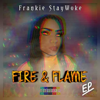 Fire & Flame by Frankie StayWoke