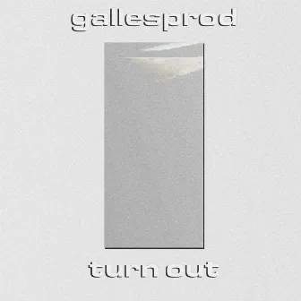 Turn Out by gallesprod