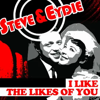 I Like the Likes of You by Steve & Eydie