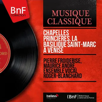 Chapelles princières. La basilique Saint-Marc à Venise (Mono Version) by Pierre Froidebise