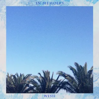 Wish by In Memoirs