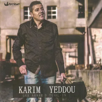 Ger Arwah D Tuyal-in by Karim Yeddou