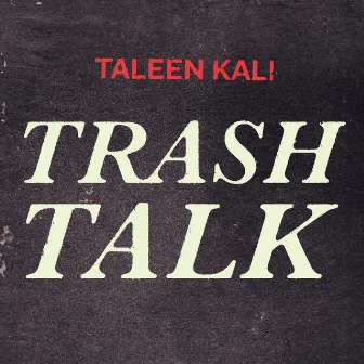 Trash Talk by Taleen Kali