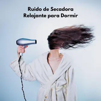 Ruido De Secadora Relajante Para Dormir by Lista de reproducción para dormir