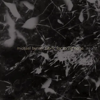 Michael Byron: Fabric for String Noise by James Bergman