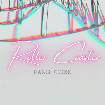 Roller Coaster by Paris Quinn