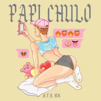 Papi Chulo by Ata RK