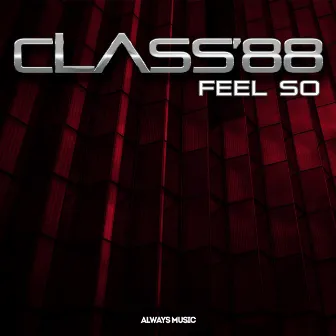 Feel So by CLASS'88