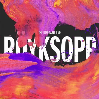 The Inevitable End by Röyksopp