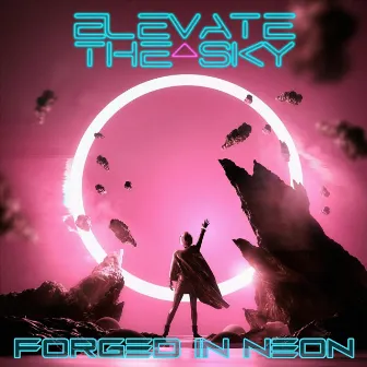 Forged in Neon by Elevate the Sky